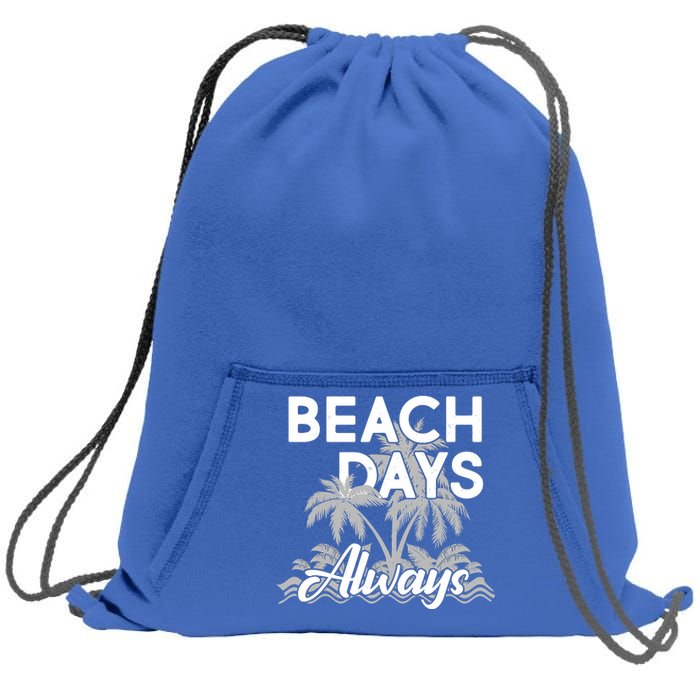 Beach Days Always Sweatshirt Cinch Pack Bag