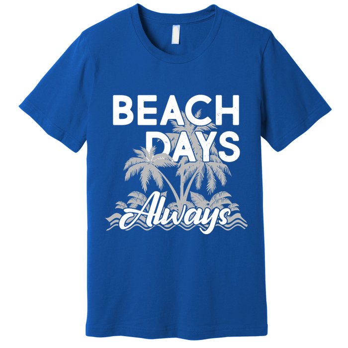 Beach Days Always Premium T-Shirt