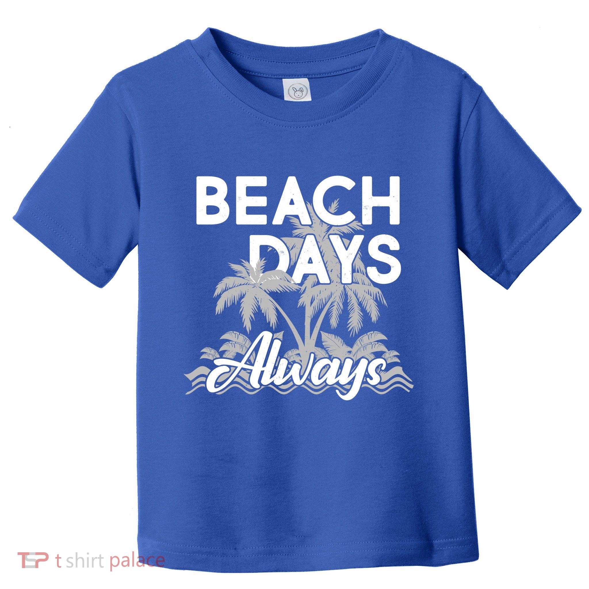 Beach Days Always Toddler T-Shirt