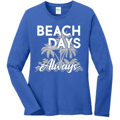 Beach Days Always Ladies Long Sleeve Shirt