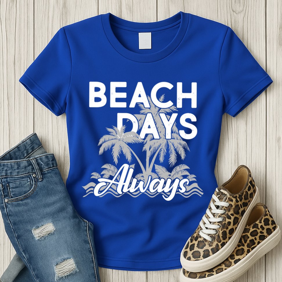 Beach Days Always Womens T-Shirt