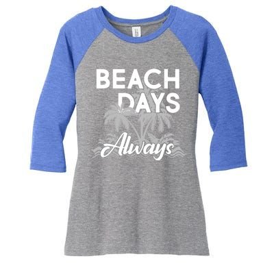 Beach Days Always Women's Tri-Blend 3/4-Sleeve Raglan Shirt