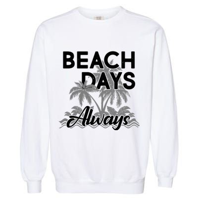 Beach Days Always Garment-Dyed Sweatshirt