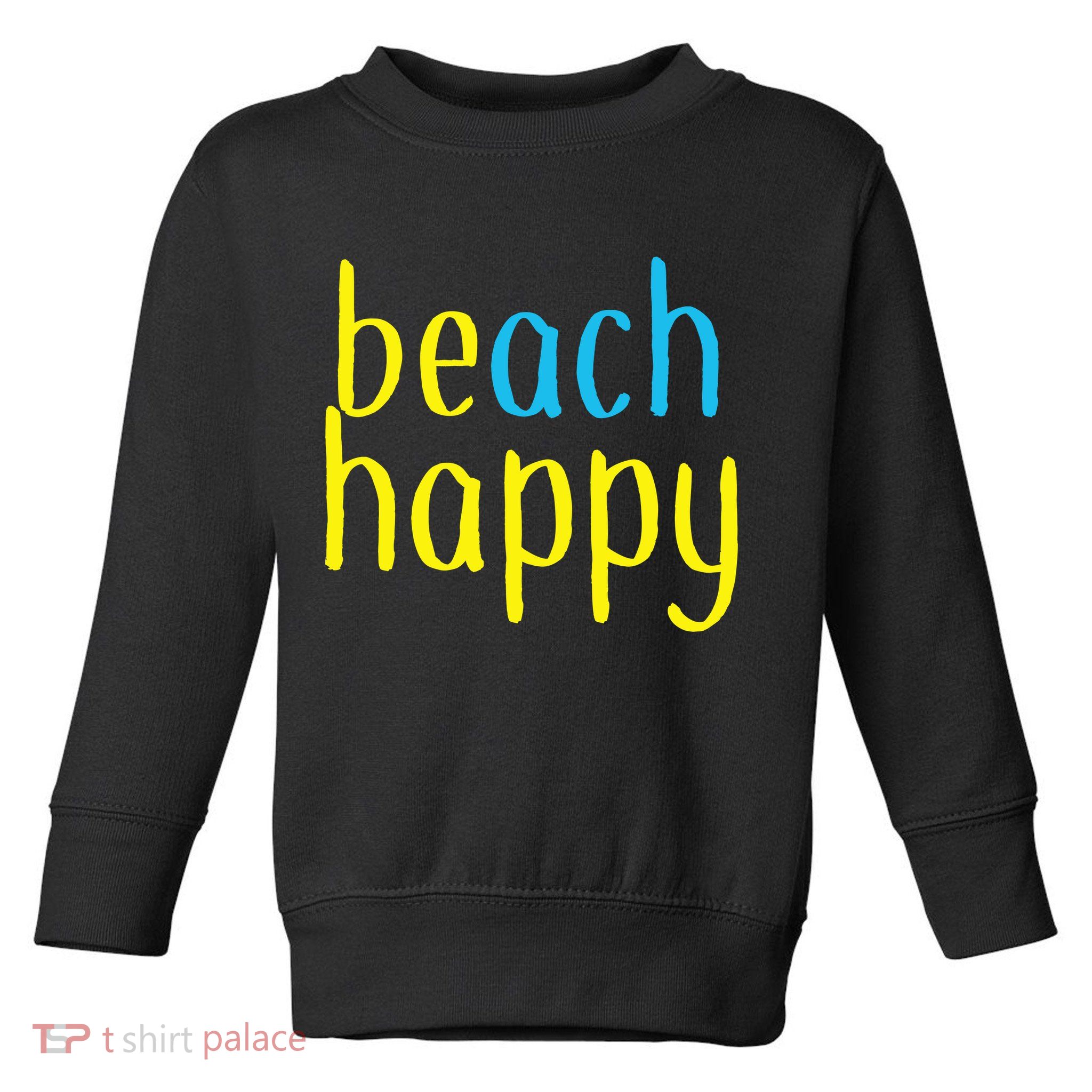 Beach Happy (Be Happy) Toddler Sweatshirt