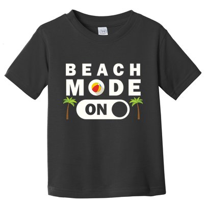 Beach Mode On Toddler T-Shirt
