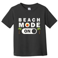 Beach Mode On Toddler T-Shirt
