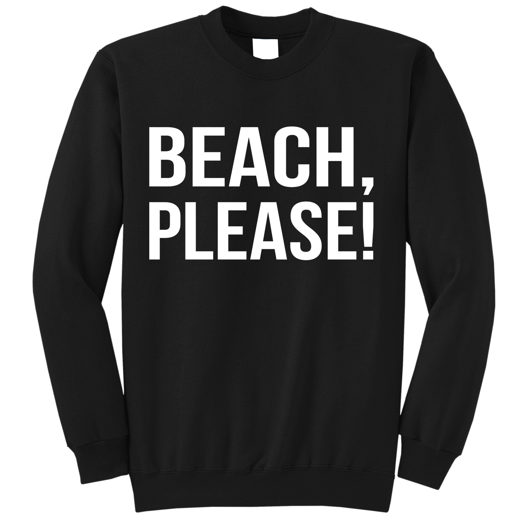 Beach Please! Sweatshirt