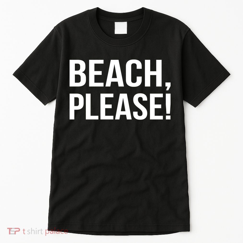 Beach Please! Tall T-Shirt