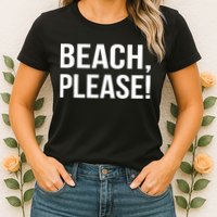 Beach Please! Womens T-Shirt