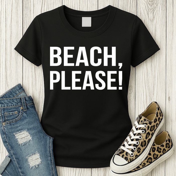 Beach Please! Womens T-Shirt
