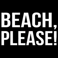 Beach Please! Womens T-Shirt
