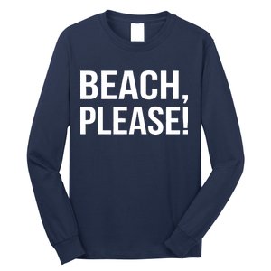 Beach Please! Long Sleeve Shirt