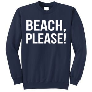 Beach Please! Sweatshirt