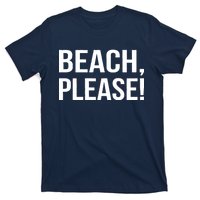 Beach Please T-Shirt