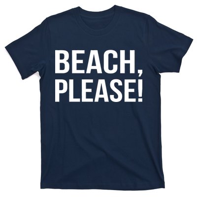 Beach Please T-Shirt