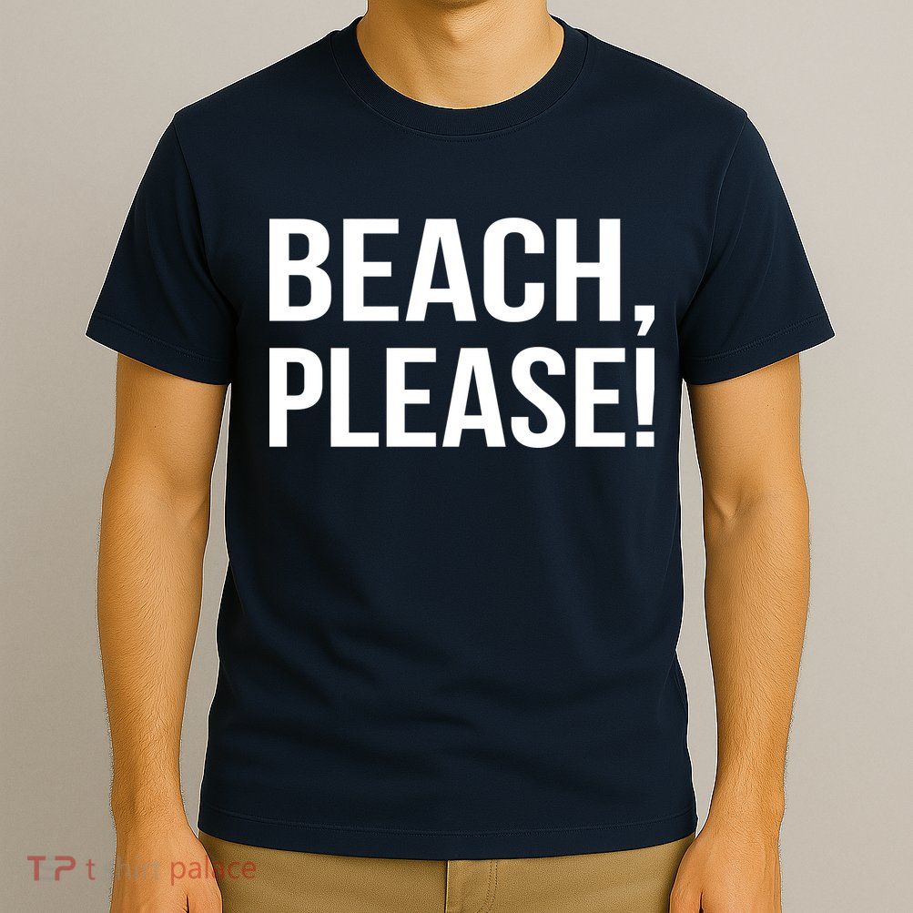 Beach Please T-Shirt