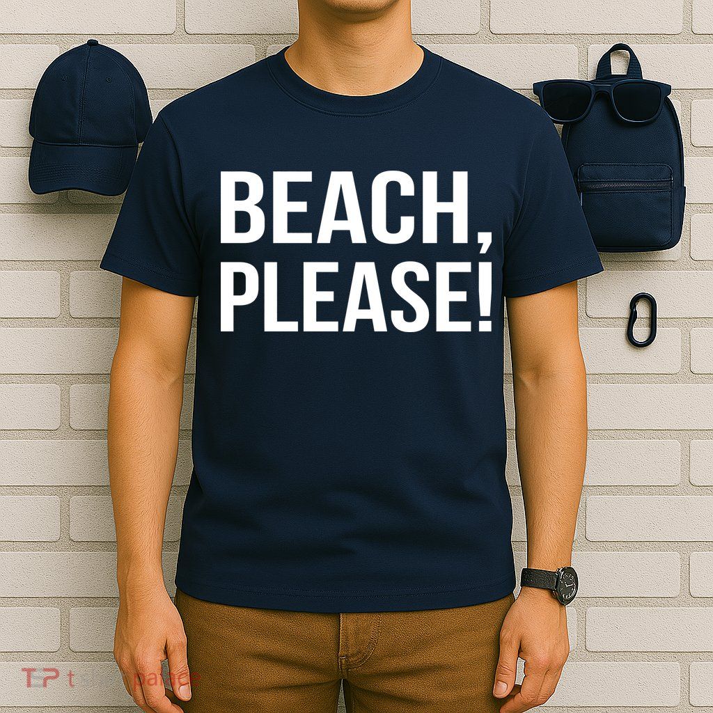 Beach Please T-Shirt