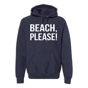 Beach Please! Premium Hoodie