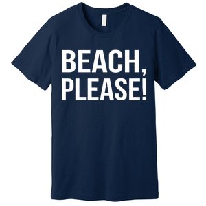 Beach Please! Premium T-Shirt