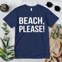 Beach Please Premium T-Shirt