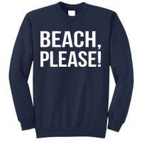 Beach Please Tall Sweatshirt