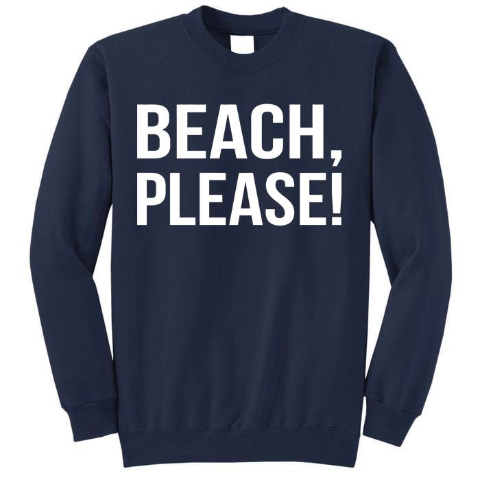 Beach Please Tall Sweatshirt