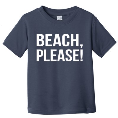 Beach Please Toddler T-Shirt