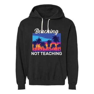 Beaching Not Teaching Garment-Dyed Fleece Hoodie