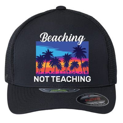 Beaching Not Teaching Flexfit Unipanel Trucker Cap