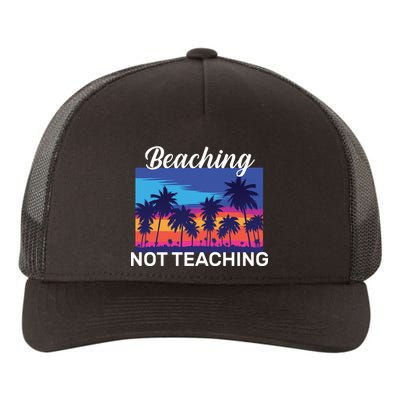 Beaching Not Teaching Yupoong Adult 5-Panel Trucker Hat