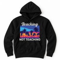 Beaching Not Teaching Hoodie