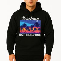 Beaching Not Teaching Hoodie