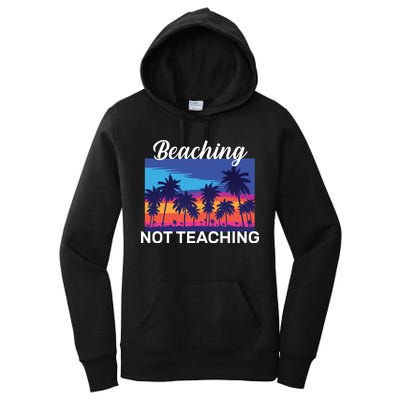 Beaching Not Teaching Women's Pullover Hoodie