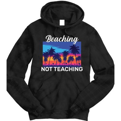 Beaching Not Teaching Tie Dye Hoodie