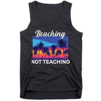 Beaching Not Teaching Tank Top