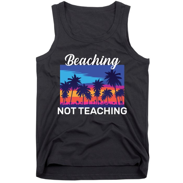 Beaching Not Teaching Tank Top