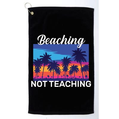 Beaching Not Teaching Golf Towel