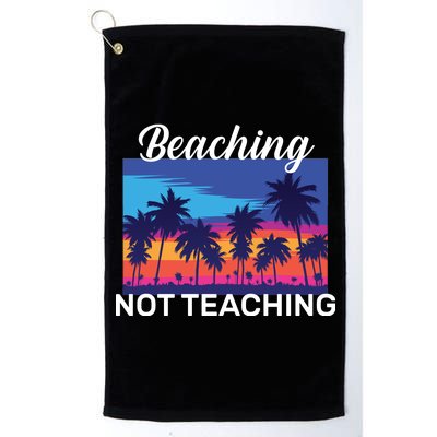 Beaching Not Teaching Platinum Collection Golf Towel