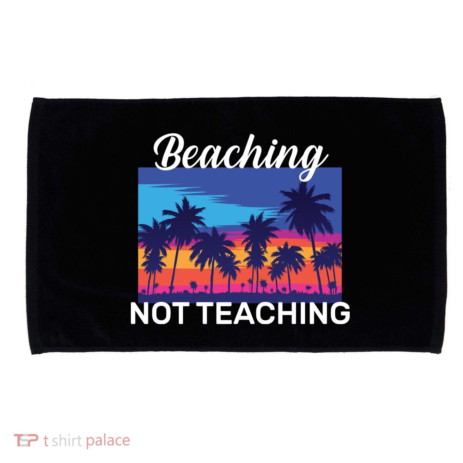 Beaching Not Teaching Microfiber Hand Towel