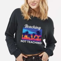 Beaching Not Teaching Cropped Pullover Crew