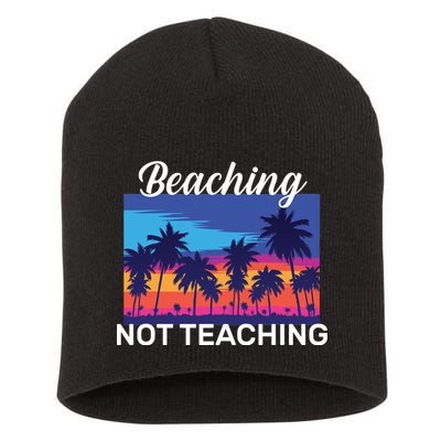Beaching Not Teaching Short Acrylic Beanie