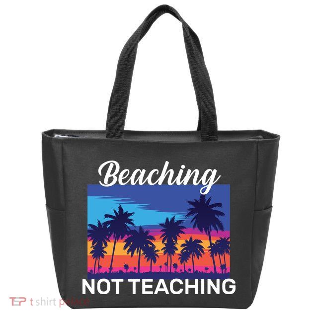 Beaching Not Teaching Zip Tote Bag