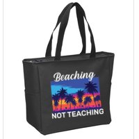 Beaching Not Teaching Zip Tote Bag