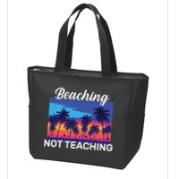 Beaching Not Teaching Zip Tote Bag