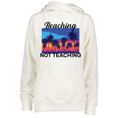 Beaching Not Teaching Womens Funnel Neck Pullover Hood