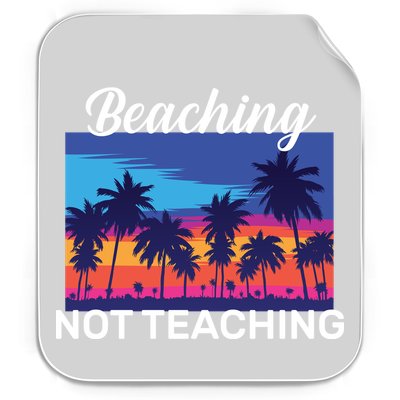 Beaching Not Teaching Permanent Decal Sticker
