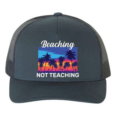 Beaching Not Teaching Yupoong Adult 5-Panel Trucker Hat