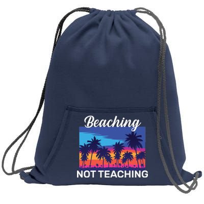 Beaching Not Teaching Sweatshirt Cinch Pack Bag