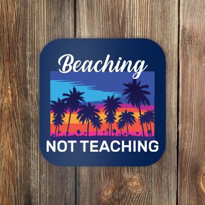 Beaching Not Teaching Coaster