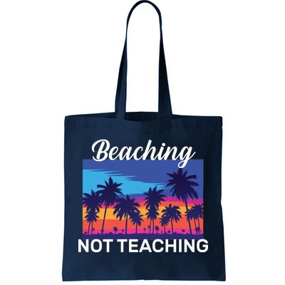 Beaching Not Teaching Tote Bag